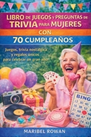 LIBRO DE JUEGOS Y PREGUNTAS DE TRIVIA PARA MUJERES CON 70 CUMPLEAÑOS: Juegos, trivia nostálgica y regalos únicos para celebrar un gran año. (Spanish Edition) B0GTQJ9H3K Book Cover