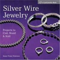 Silver Wire Jewelry: Projects to Coil, Braid & Knit (Lark Jewelry Book) 1579906451 Book Cover