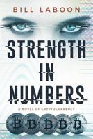 Strength in Numbers: A Novel of Cryptocurrency 1981526730 Book Cover