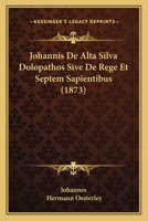 Johannis De Alta Silva Dolopathos Sive De Rege Et Septem Sapientibus (1873) 1168364981 Book Cover