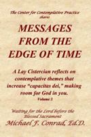 Messages from the Edge of Time : A Lay Cistercian Reflects on Contemplative Themes That Increase Capacitas Dei, Making Room for God in You 1986178102 Book Cover