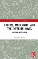 Empire, Modernity, and the Invasion Novel: Invading Modernism (Among the Victorians and Modernists) 1032758600 Book Cover
