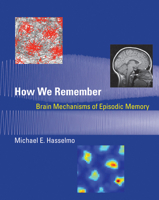 How We Remember: Brain Mechanisms of Episodic Memory 026252533X Book Cover