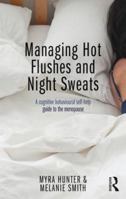 Managing Hot Flushes and Night Sweats: A Cognitive Behavioural Self-Help Guide to the Menopause 0367853035 Book Cover