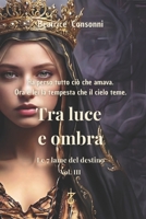 Tra luce e ombra: Le 7 lame del destino - Vol. III (Italian Edition) B0GN81SVTG Book Cover
