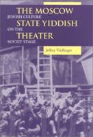 The Moscow State Yiddish Theater: Jewish Culture on the Soviet Stage (Jewish Literature and Culture) 0253218926 Book Cover