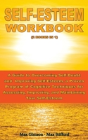 SELF-ESTEEM WORKBOOK (2books in 1): A Guide to Overcoming Self-Doubt and Improving Self-Esteem, a Proven Program of Cognitive Techniques for Assessing, Improving, and Maintaining Your Self-Esteem 1801725349 Book Cover