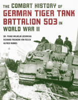 The Combat History of German Tiger Tank Battalion 503 in World War II 0811739341 Book Cover