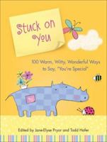 Stuck on You: 100 Warm,Witty, Wonderful Ways to Say, Your Special 0740768689 Book Cover