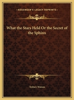 What the Stars Held Or the Secret of the Sphinx 0766141373 Book Cover