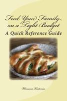 Feed Your Family on a Tight Budget: A Quick Reference Guide 1477464018 Book Cover