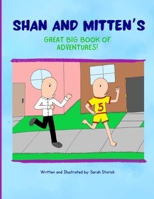 Shan and Mitten's Great Big Book of Adventures! 130470792X Book Cover