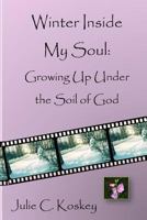 Winter Inside My Soul: Growing Up Under the Soil of God 1540416933 Book Cover