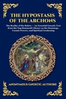 The Hypostasis of the Archons: The Reality of the Rulers - An Essential Gnostic Text from the Nag Hammadi Library on the Demiurge, Cosmic Powers, and ... Reading) (Library of Alexandria - Esoteric) 1807924572 Book Cover