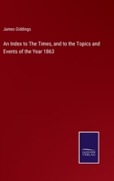 An Index to The Times, and to the Topics and Events of the Year 1863 3752581697 Book Cover