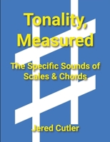 Tonality, Measured: The Specific Sounds of Scales & Chords 1088211704 Book Cover