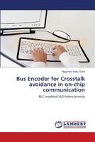 Bus Encoder for Crosstalk avoidance in on-chip communication: RLC modeled VLSI Interconnects 3659131962 Book Cover