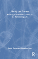 Living the Dream Building a Sustainable Career in the Performing Arts 1032600764 Book Cover