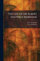 The Life of Sir Albert Hastings Markham 102580032X Book Cover