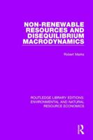 Non-Renewable Resources and Disequilibrium Macrodynamics 1138090557 Book Cover