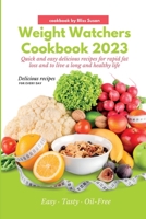 Weight Watchers Cookbook 2023: Quick and easy delicious recipes for rapid fat loss and to live a long and healthy life B0C1J7X6QR Book Cover