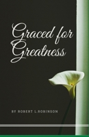 Graced For Greatness 1533534152 Book Cover