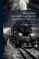 National incorporation of railroads; speech 1178448525 Book Cover