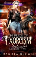 The Price of Exorcism: Pizza Shop Exorcist Book 2 B0F6CVV5KG Book Cover