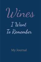 Wines I Want to Remember: My Journal 057877903X Book Cover