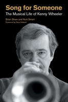 Song for Someone: The Musical Life of Kenny Wheeler 1781792194 Book Cover