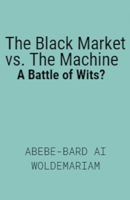 The Black Market vs. The Machine: A Battle of Wits? B0CVD3FNSD Book Cover