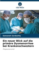 Ein neuer Blick auf die primäre Dysmenorrhoe bei Krankenschwestern (German Edition) 6207964128 Book Cover