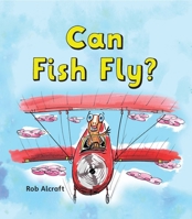Abrams NFS Infact: Leveled Reader Can Fish Fly? 0198371098 Book Cover
