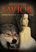 Painless Savior: Immortals In New York 1477286004 Book Cover