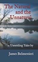 The Natural and the Unnatural: 11 Unsettling Tales B0H6VNJF2J Book Cover