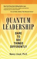 Quantum Leadership: Dare to See Things Differently 1452585202 Book Cover