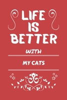Life Is Better With My Cats: Perfect Gag Gift For A Pet Owner Blank Lined Notebook Journal 100 Pages 6 X 9 Format Office Humour And Banter 1673493599 Book Cover