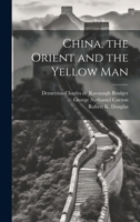 China, the Orient and the Yellow Man 1021948004 Book Cover