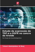 Estudo da expressão de TGF-a e EGFR no cancro da tiroide (Portuguese Edition) 6207677897 Book Cover