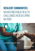 Resilient Communities: Navigating Public Health Challenges in Developing Nations 981530562X Book Cover