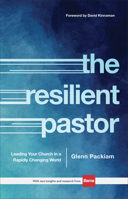 The Resilient Pastor: Leading Your Church in a Rapidly Changing World 0801018692 Book Cover
