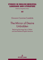 The Mirror of Desire Unbidden: Retrieving the Imago Dei in Tolkien and Late Medieval English Literature (Studies in English Medieval Language and Literature, 65) 3631918577 Book Cover