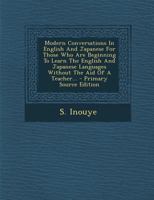 Modern Conversations In English And Japanese For Those Who Are Beginning To Learn The English And Japanese Languages Without The Aid Of A Teacher 1017236283 Book Cover