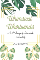 Whimsical Whirlwinds: A Melange of Limerick Mischief B0CCCKQB1D Book Cover