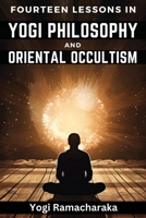 Fourteen Lessons in Yogi Philosophy and Oriental Occultism (Norton Critical Edition) 1835527426 Book Cover