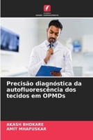 Precisão diagnóstica da autofluorescência dos tecidos em OPMDs (Portuguese Edition) 6200773564 Book Cover