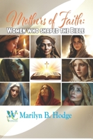 Mothers of Faith: Women who Shaped the Bible (The Wellness Centre - The Family Chronicles) B0H7SH9S14 Book Cover