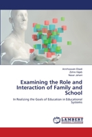 Examining the Role and Interaction of Family and School 6207464419 Book Cover