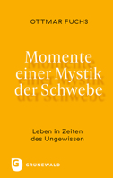 Momente Einer Mystik Der Schwebe: Leben in Zeiten Des Ungewissen 3786733368 Book Cover