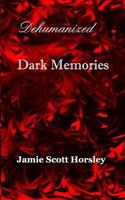 Dehumanized Dark Memories 1367058082 Book Cover